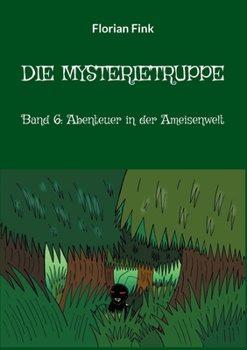 Paperback Die Mysterietruppe: Band 6: Abenteuer in der Ameisenwelt [German] Book