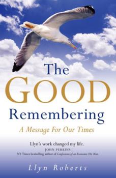 Paperback The Good Remembering: A Message for Our Times Book