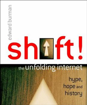 Paperback Shift!: The Unfolding Internet - Hype, Hope and History Book