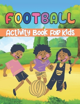 Paperback Football Activity Book For Kids Ages 4-9: A Beautiful Activity Book has Coloring Pages, Maze, Sudoku And More Puzzle Book