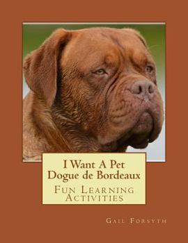 Paperback I Want A Pet Dogue de Bordeaux: Fun Learning Activities Book