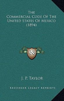 Paperback The Commercial Code Of The United States Of Mexico (1894) Book