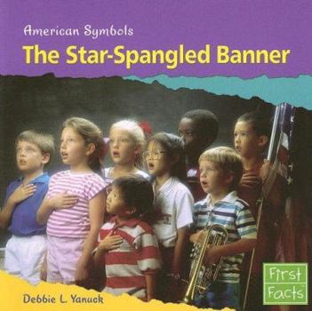 The Star-Spangled Banner (First Facts) - Book  of the American Symbols