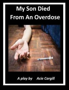 Paperback My Son Died From An Overdose: A Play Book