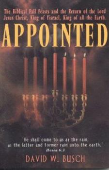 Paperback Appointed: The Biblical Fall, Feasts and the Return of the Lord Jesus Christ Book