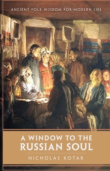 Paperback A Window to the Russian Soul: Ancient Folk Wisdom for Modern Life Book