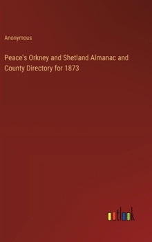 Hardcover Peace's Orkney and Shetland Almanac and County Directory for 1873 Book