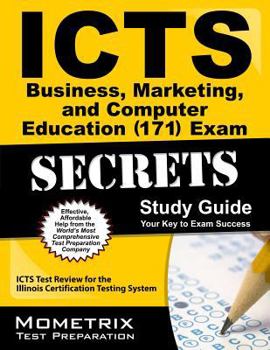 Paperback Icts Business, Marketing, and Computer Education 171 Exam Secrets Study Guide: Icts Test Review for the Illinois Certification Testing System Book
