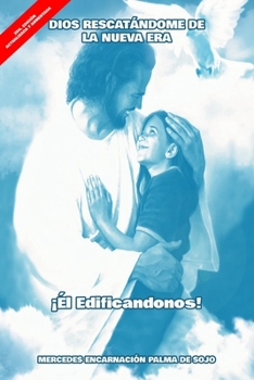 Paperback Dios Rescatándome de la Nueva Era: ¡Él Edificandonos! [Spanish] Book