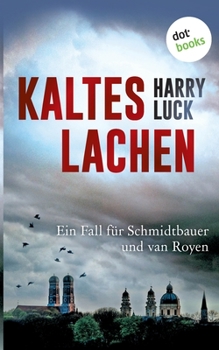 Paperback Kaltes Lachen - Ein Fall für Schmidtbauer und van Royen: Kriminalroman [German] Book