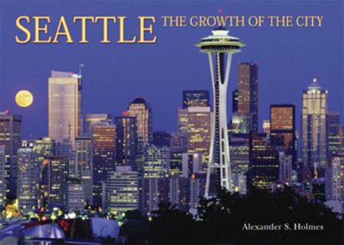 Hardcover Seattle: The Growth of the City Book