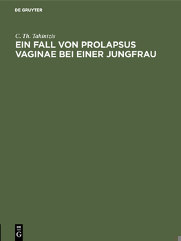Hardcover Ein Fall Von Prolapsus Vaginae Bei Einer Jungfrau: Inaugural-Dissertation [German] Book