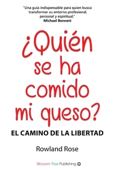 ¿Quién se ha comido mi queso?: El camino de la libertad (Spanish Edition)