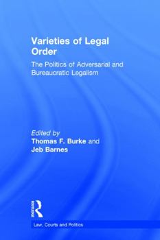 Hardcover Varieties of Legal Order: The Politics of Adversarial and Bureaucratic Legalism Book
