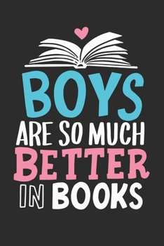 Paperback Boys Are So Much Better In Books: Ruled Notebook Journal - Bookworm Gift Book