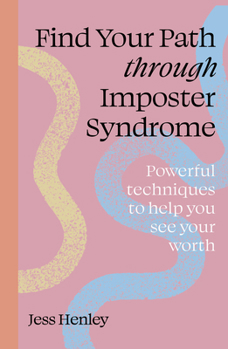 Paperback Find Your Path Through Imposter Syndrome: Powerful Techniques to Help You See Your Worth Book