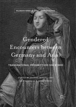 Paperback Gendered Encounters Between Germany and Asia: Transnational Perspectives Since 1800 Book