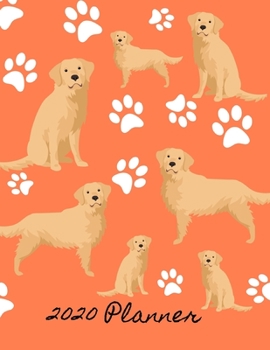 Paperback 2020 Planner: 2020 Weekly Planner Organizer Dated Calendar And ToDo List Tracker Notebook Golden Retriever Dog Coral Cover Book
