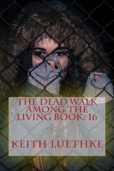 Paperback The Dead Walk Among The Living Book: 16 Book