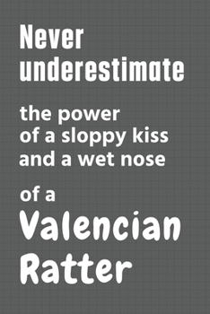 Never underestimate the power of a sloppy kiss and a wet nose of a Valencian Ratter: For Valencian Ratter Dog Fans