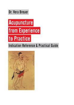 Paperback Acupuncture from Experience to Practice: Indication Reference & Practical Guide Book