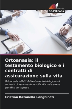 Ortoanasia: il testamento biologico e i contratti di assicurazione sulla vita (Italian Edition)