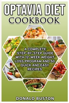 Paperback Optavia Diet Cookbook: A Complete Step-by-Step Guide with 12-Week Weight Loss Program and 50 Quick and Easy Recipes Book