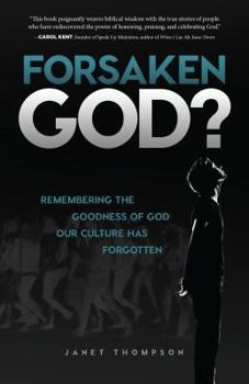 Paperback Forsaken God?: Remembering the Goodness of God Our Culture Has Forgotten Book