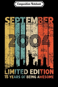 Composition Notebook: Vintage September 2004 15 Year Old 2004 Birthday Gift  Journal/Notebook Blank Lined Ruled 6x9 100 Pages