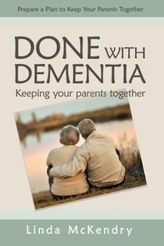 Paperback Done with Dementia: Keeping Your Parents Together Book