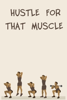 HUSTLE FOR THAT MUSCLE: 6x9" 120 Cream Pages Workout Log to Track Your Training ,Perfect gift for a Gym Head