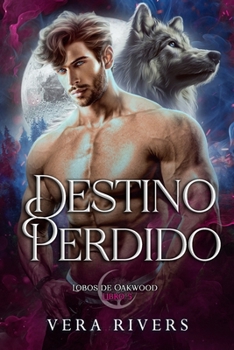 Destino Perdido (Lobos de Oakwood) (Spanish Edition)