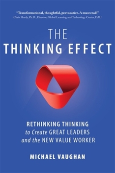 Paperback The Thinking Effect: Rethinking Thinking to Create Great Leaders and the New Value Worker Book