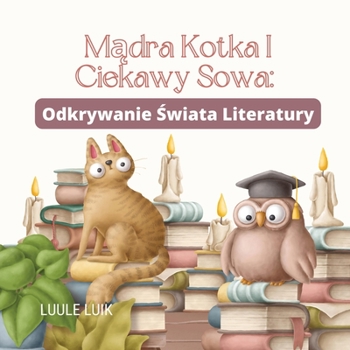 Paperback M&#261;dra Kotka I Ciekawy Sowa: Odkrywanie &#346;wiata Literatury [Polish] Book