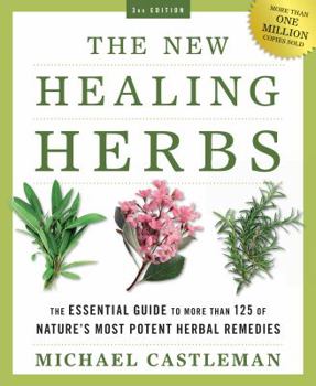 Paperback The New Healing Herbs: The Essential Guide to More Than 125 of Nature's Most Potent Herbal Remedies Book