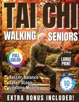 Paperback Tai Chi Walking for Seniors: A Gentle, Step-by-Step Guide to Better Balance, Safer Steps, and Lifelong Mobility Book