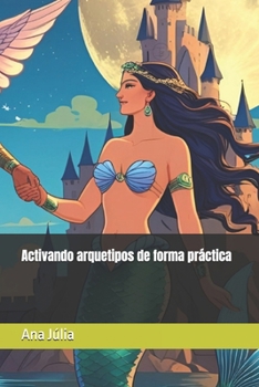 Paperback Activando arquetipos de forma práctica [Spanish] Book