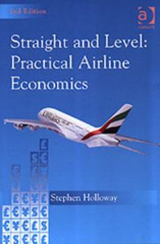 Paperback Straight and Level: Practical Airline Economics Book