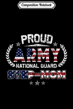 Composition Notebook: Proud Army National Guard Stepmom Gift  Journal/Notebook Blank Lined Ruled 6x9 100 Pages