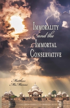 Paperback Immorality and the Immortal Conservative: Volume 1 Book
