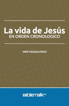 La vida de Jesús en orden cronologico