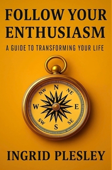 Paperback Follow Your Enthusiasm: A guide to changing your life Book