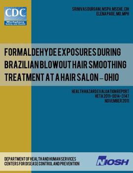 Paperback Formaldehyde Exposures During Brazilian Blowout Hair Smoothing Treatment at a Hair Salon ? Ohio Book