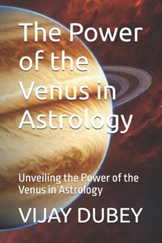 The Power of the Venus in Astrology: Unveiling the Power of the Venus in Astrology