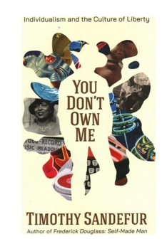 Hardcover You Don't Own Me: Individualism and the Culture of Liberty Book