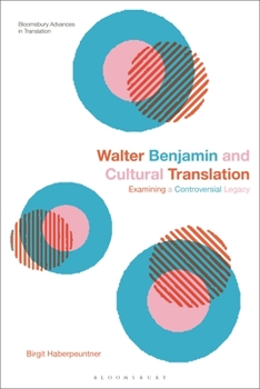 Hardcover Walter Benjamin and Cultural Translation: Examining a Controversial Legacy Book