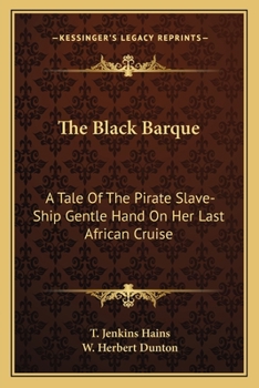 Paperback The Black Barque: A Tale Of The Pirate Slave-Ship Gentle Hand On Her Last African Cruise Book