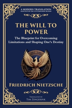 The Will to Power: The Blueprint for Overcoming Limitations and Shaping One's Destiny