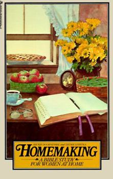 Paperback Homemaking: A Bible Study for Women at Home Book