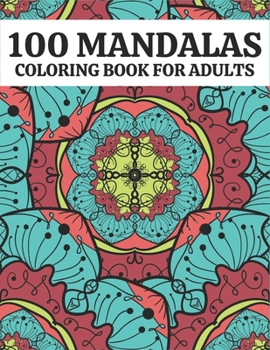 Paperback 100 Mandala Coloring Book For Kids: 100 Mandalas Coloring Book Adults Book